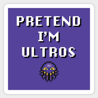 Pretend I'm Ultros Sticker